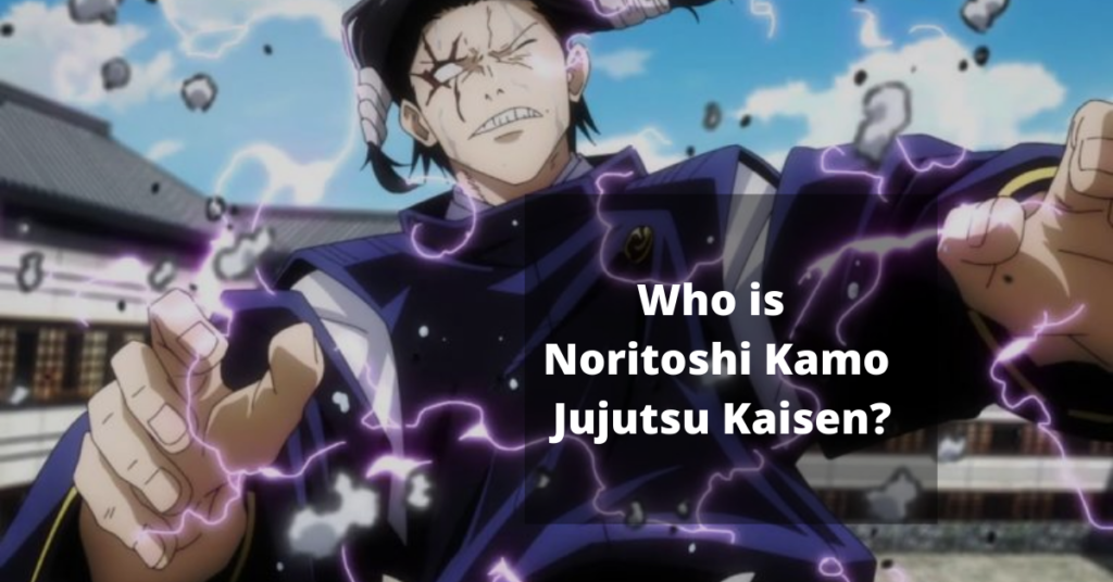 Who is Noritoshi Kamo Jujutsu Kaisen?